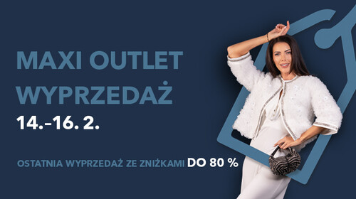 Wyprzedaż Maxi Outlet od 14 do 16 lutego przyniesie weekend maksymalnych rabatów