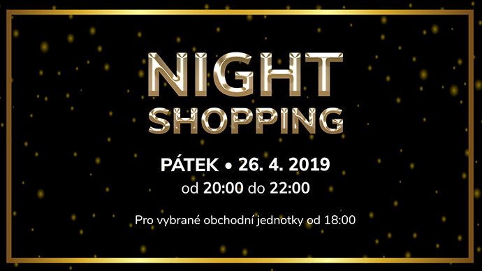 NIGHT SHOPPING - pátek 26. 4. od 20:00 do 22:00