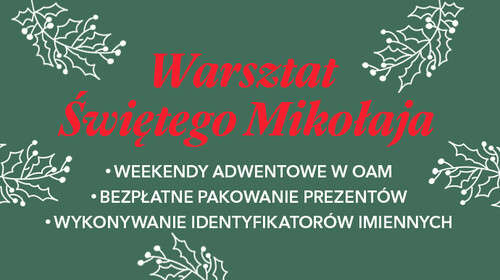 Warsztat Świętego Mikołaja otwiera swoje podwoje w każdy adwentowy weekend w #OAM